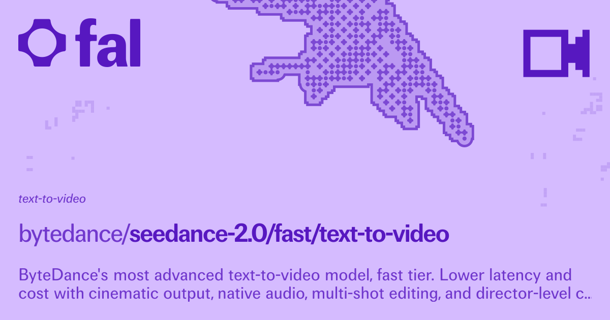 Seedance 2.0 Fast Text to Video API Docs | fal