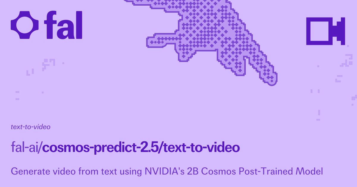 Cosmos Predict 2.5 2B (Text to Video) API on fal