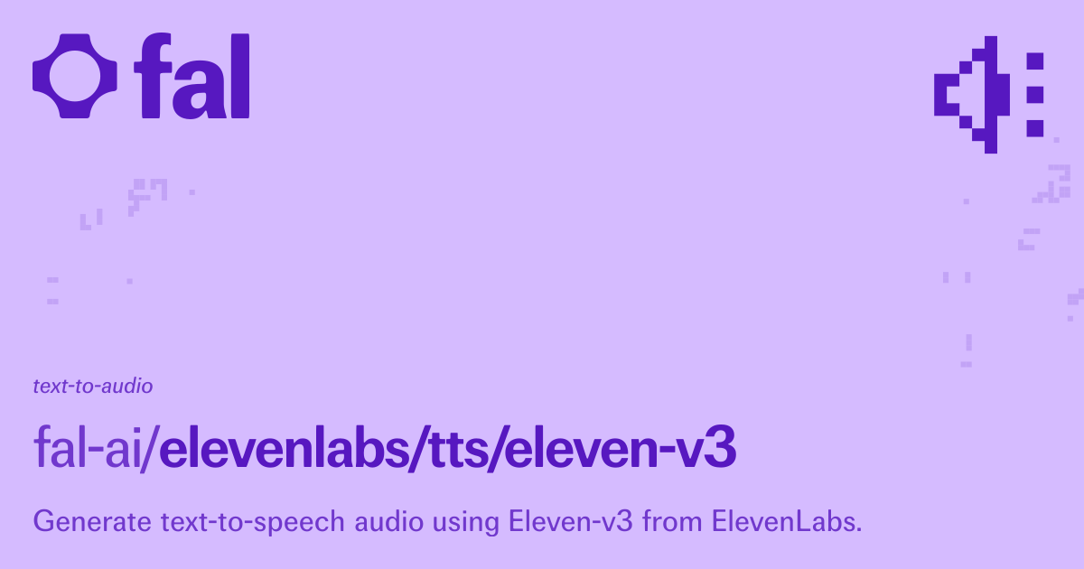 Elevenlabs Tts Eleven V3 (Text to Audio) API on fal