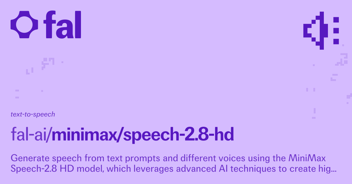 MiniMax Speech 2.8 [HD] (Text to Speech) API on fal