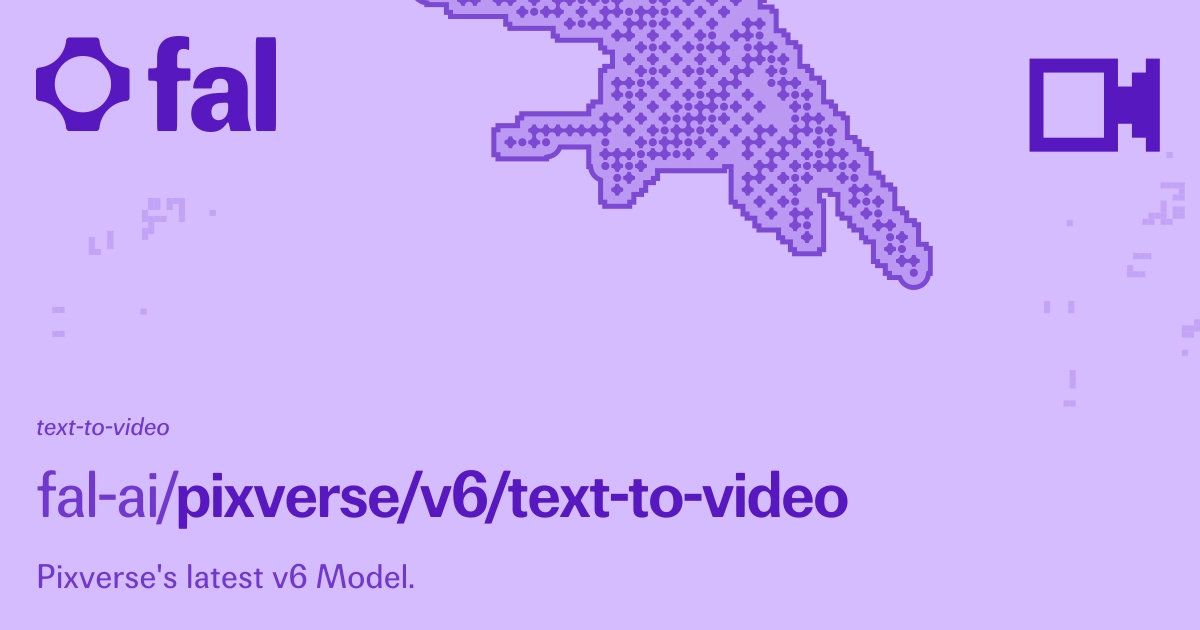 PixVerse V6 (Text to Video) API on fal
