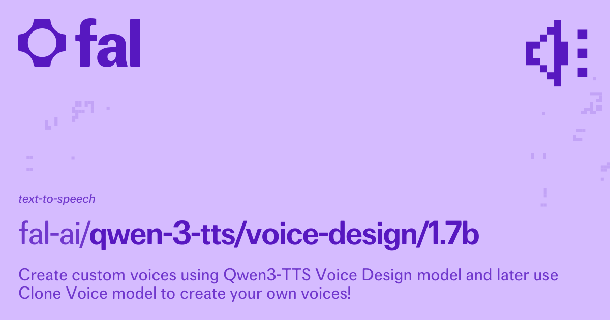 Qwen 3 TTS - Voice Design [1.7B] (Text to Speech) API on fal