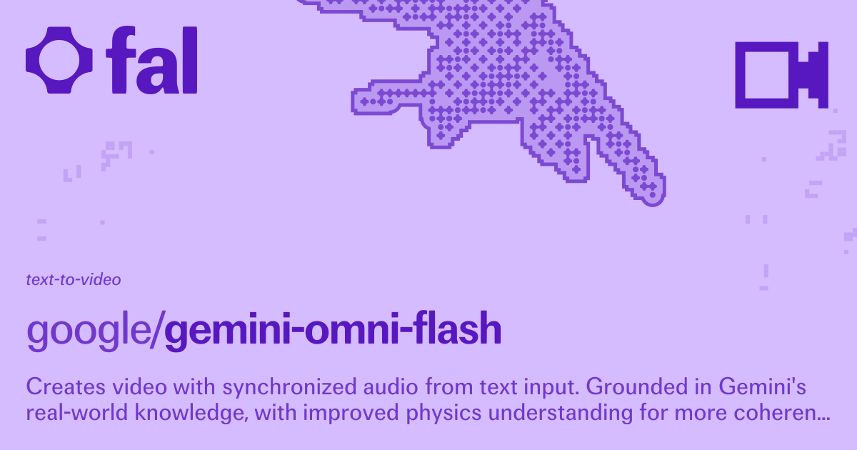 Gemini Omni Flash (Text to Video) API on fal