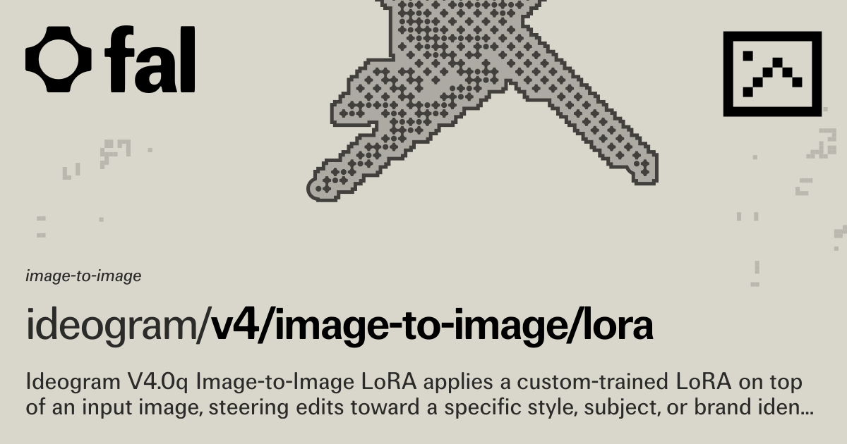 Ideogram V4.0q LoRA Image to Image API Docs | fal