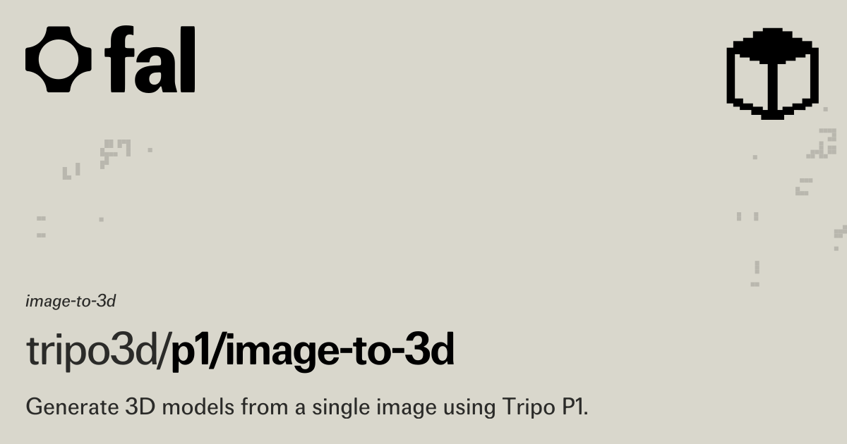 Tripo P1 Image to 3D API Docs | fal