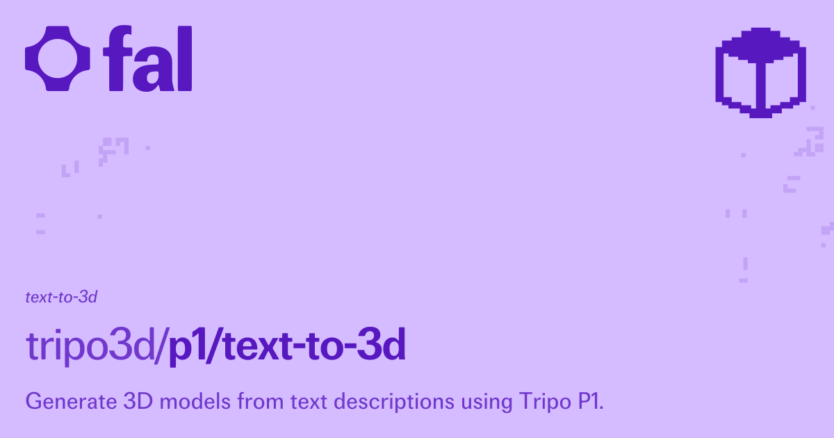 Tripo P1 Text to 3D API Docs | fal