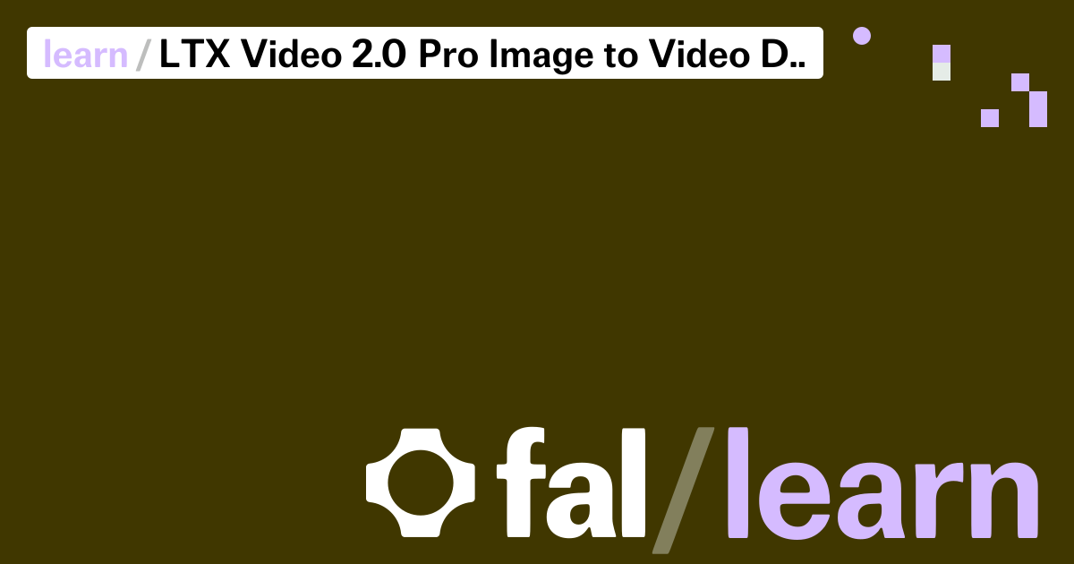 LTX Video 2.0 Pro Image to Video Developer Guide | fal