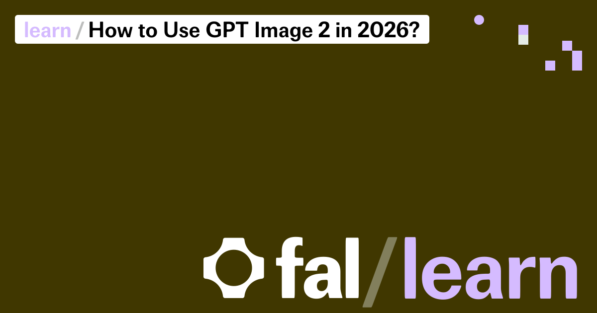 How to Use GPT Image 2 in 2026? | fal.ai